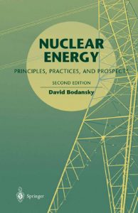 thumbnail of Nuclear Energy Principles Practices and Prospects Bodansky Springer 2004
