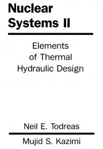 thumbnail of Nuclear Systems II – Elements of Thermal Hydraulic Design – Todreas